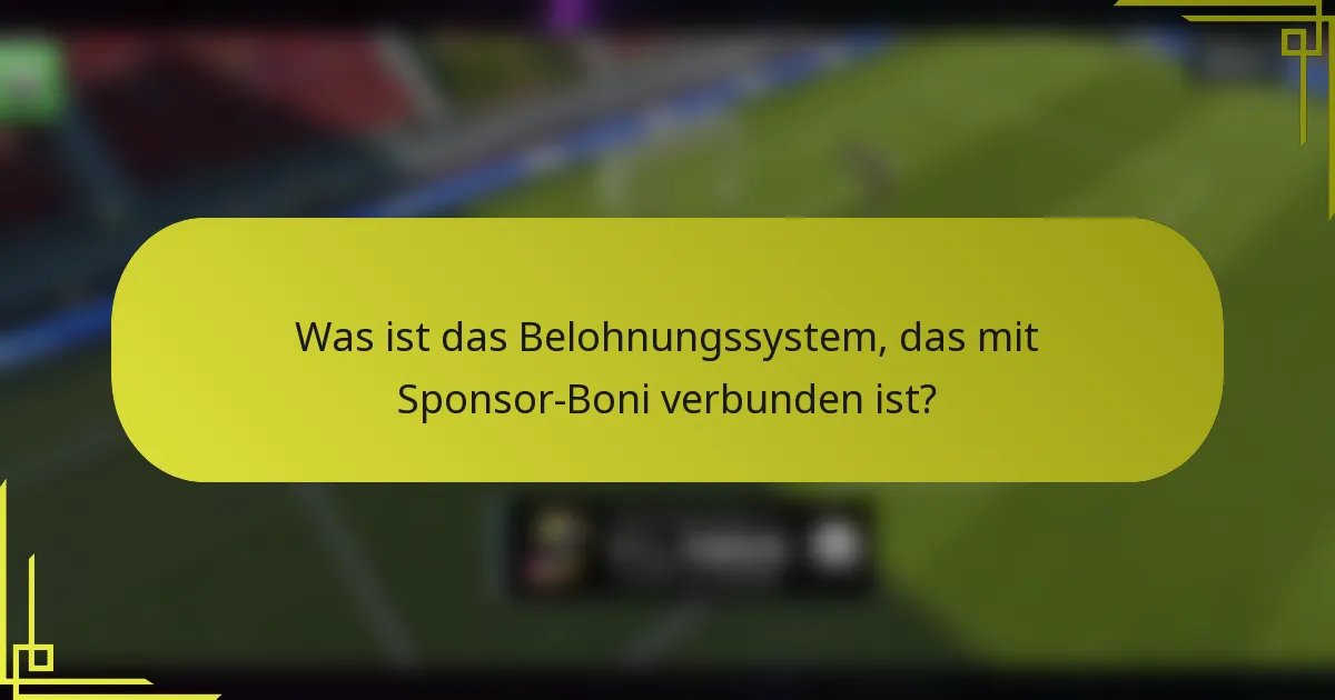 Was ist das Belohnungssystem, das mit Sponsor-Boni verbunden ist?