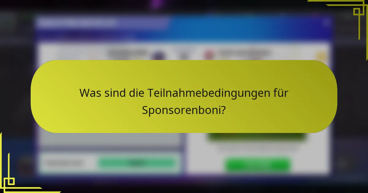 Was sind die Teilnahmebedingungen für Sponsorenboni?
