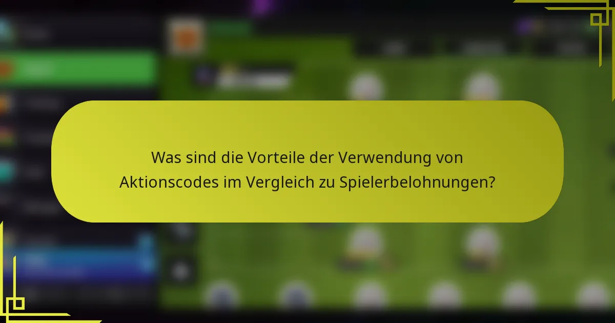 Was sind die Vorteile der Verwendung von Aktionscodes im Vergleich zu Spielerbelohnungen?