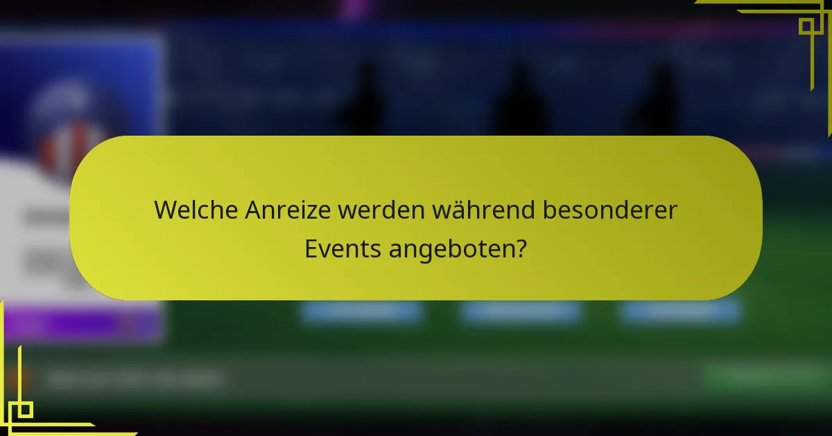 Welche Anreize werden während besonderer Events angeboten?