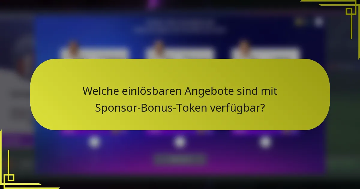 Welche einlösbaren Angebote sind mit Sponsor-Bonus-Token verfügbar?