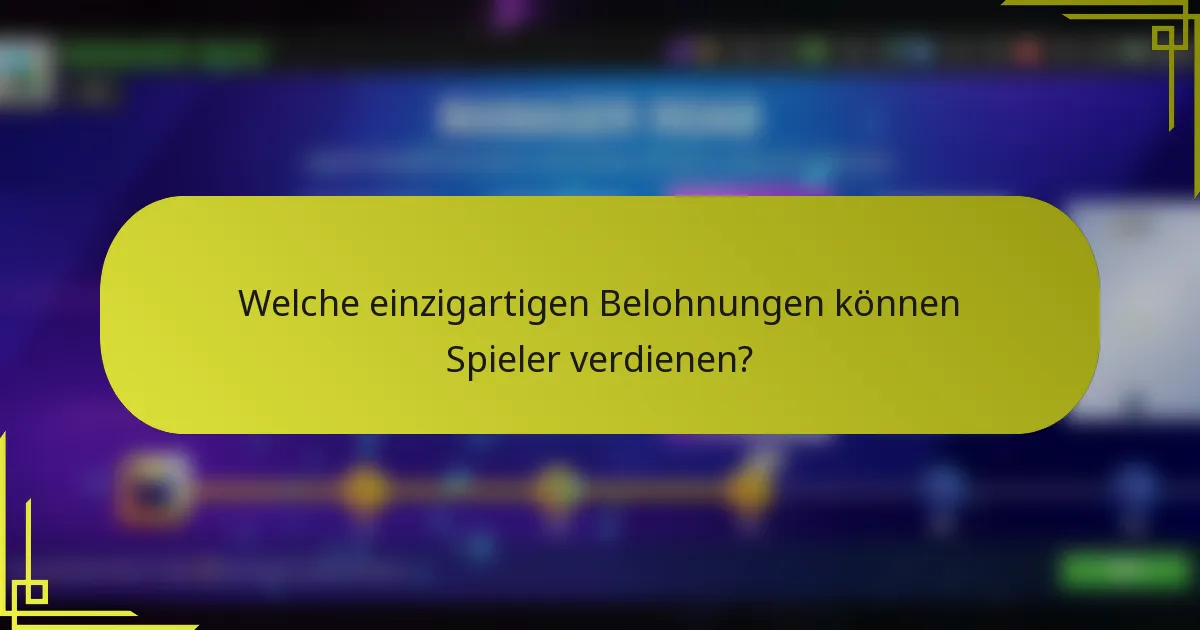 Welche einzigartigen Belohnungen können Spieler verdienen?