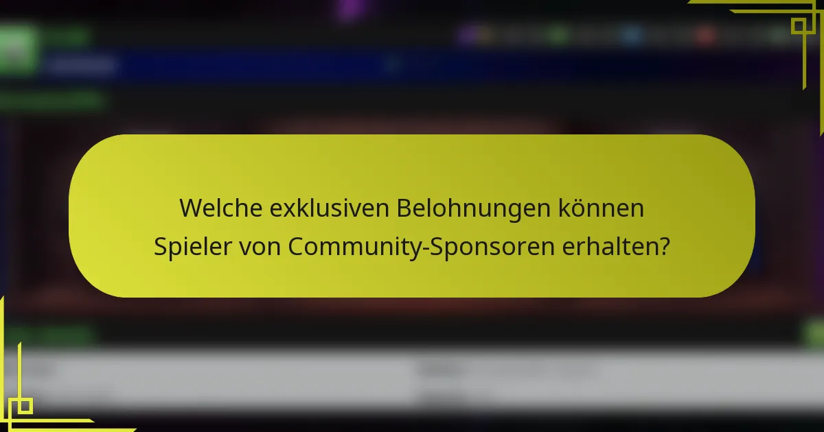 Welche exklusiven Belohnungen können Spieler von Community-Sponsoren erhalten?