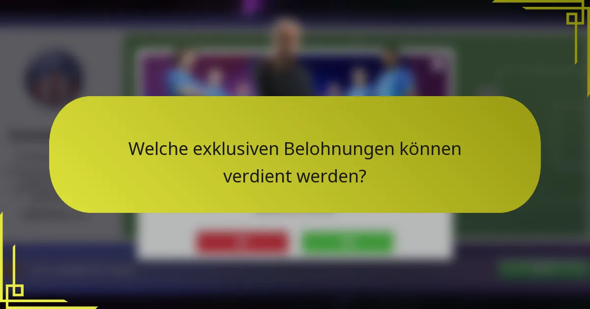 Welche exklusiven Belohnungen können verdient werden?
