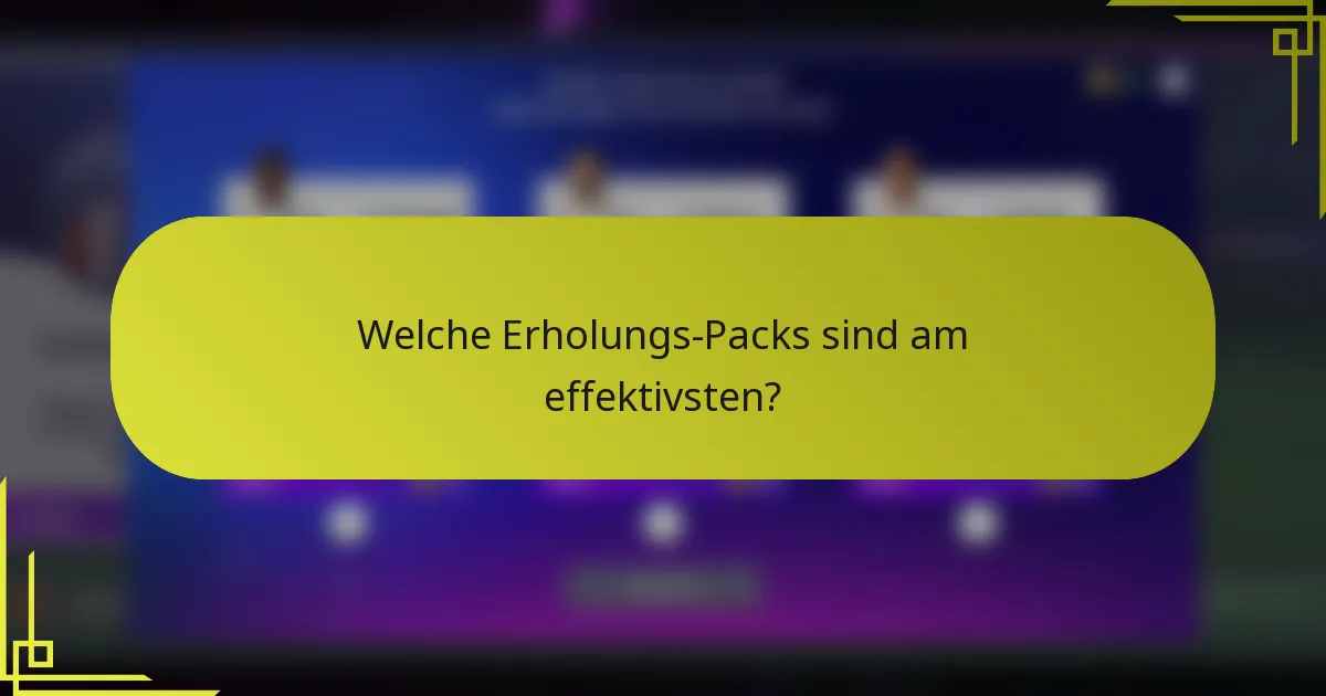 Welche Erholungs-Packs sind am effektivsten?