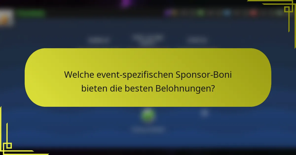 Welche event-spezifischen Sponsor-Boni bieten die besten Belohnungen?
