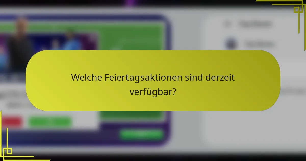 Welche Feiertagsaktionen sind derzeit verfügbar?