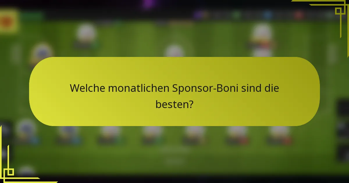 Welche monatlichen Sponsor-Boni sind die besten?