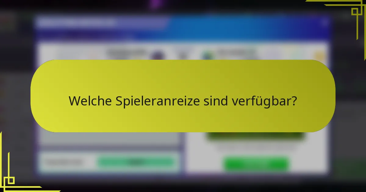 Welche Spieleranreize sind verfügbar?