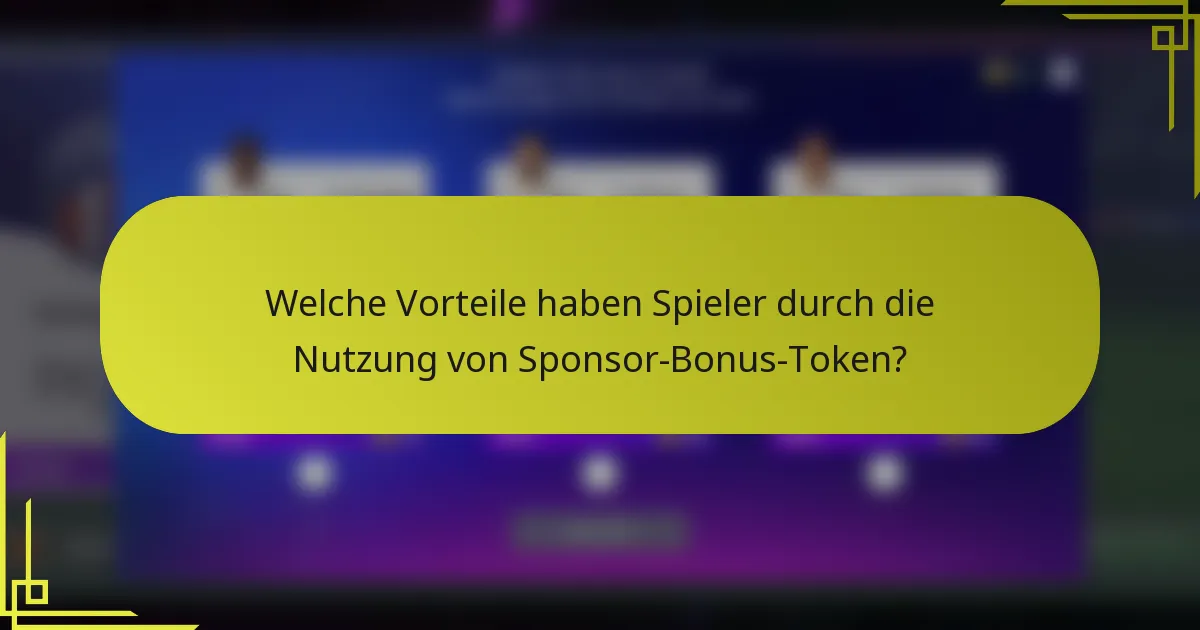 Welche Vorteile haben Spieler durch die Nutzung von Sponsor-Bonus-Token?