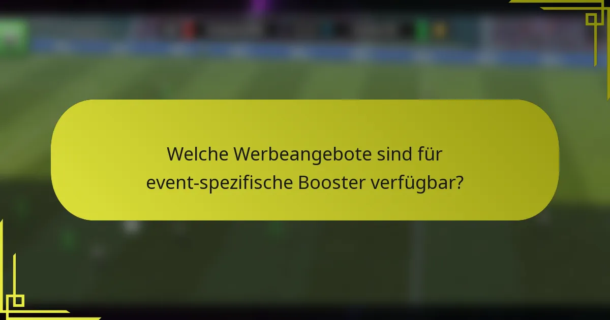 Welche Werbeangebote sind für event-spezifische Booster verfügbar?