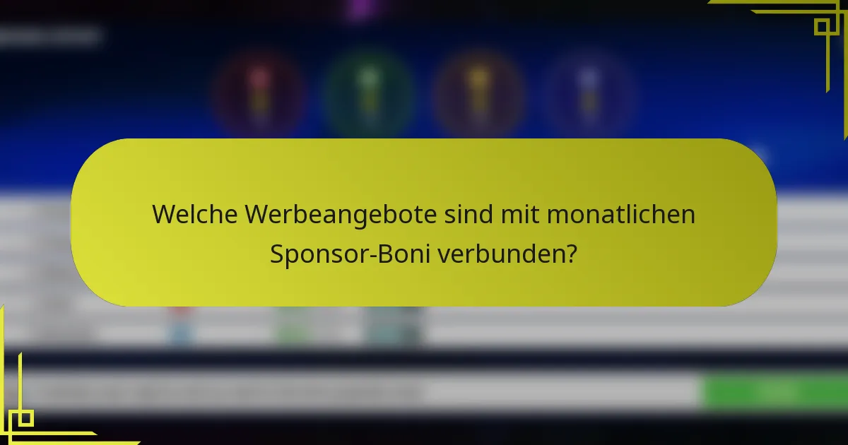 Welche Werbeangebote sind mit monatlichen Sponsor-Boni verbunden?