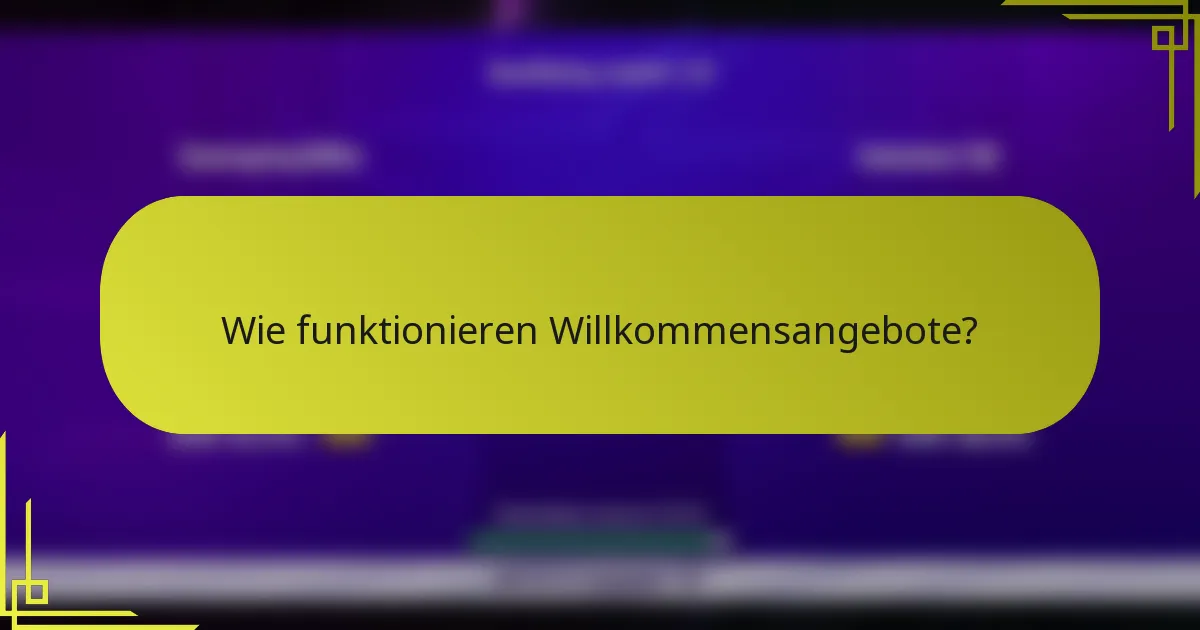 Wie funktionieren Willkommensangebote?