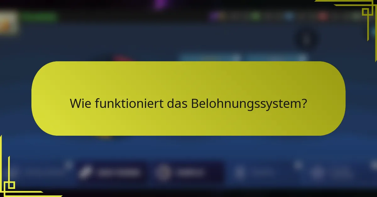 Wie funktioniert das Belohnungssystem?