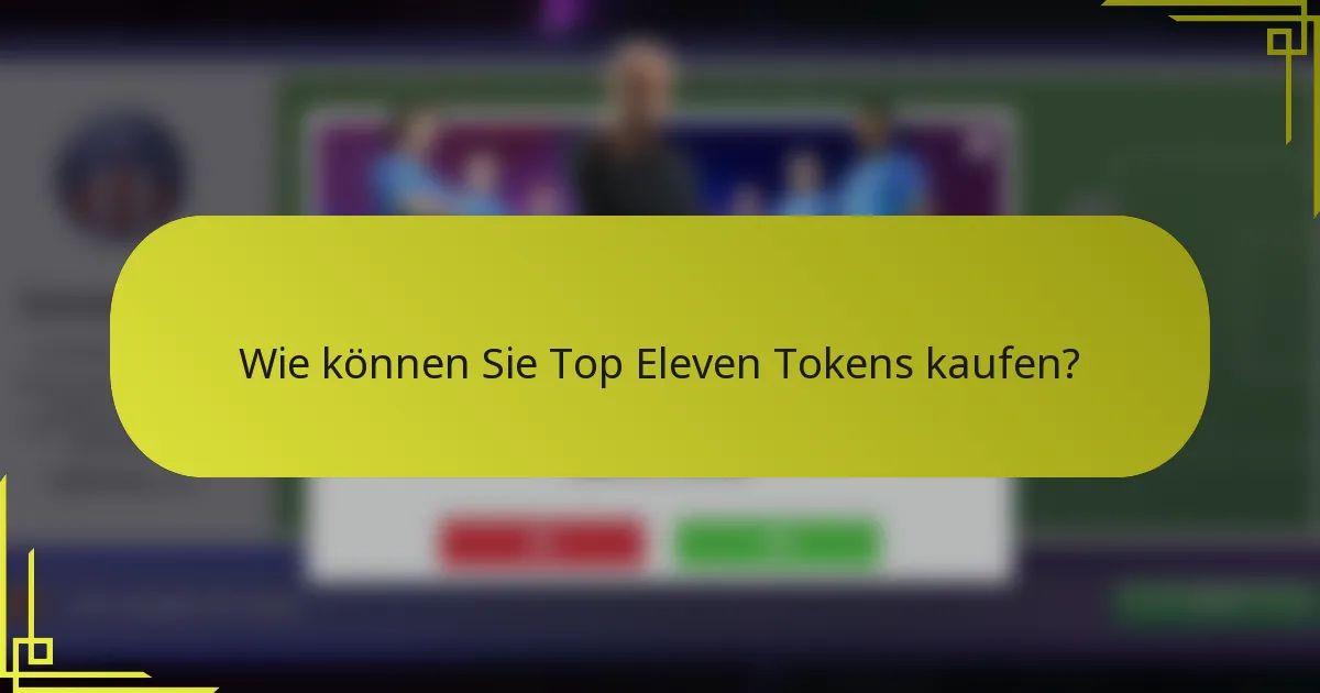 Wie können Sie Top Eleven Tokens kaufen?