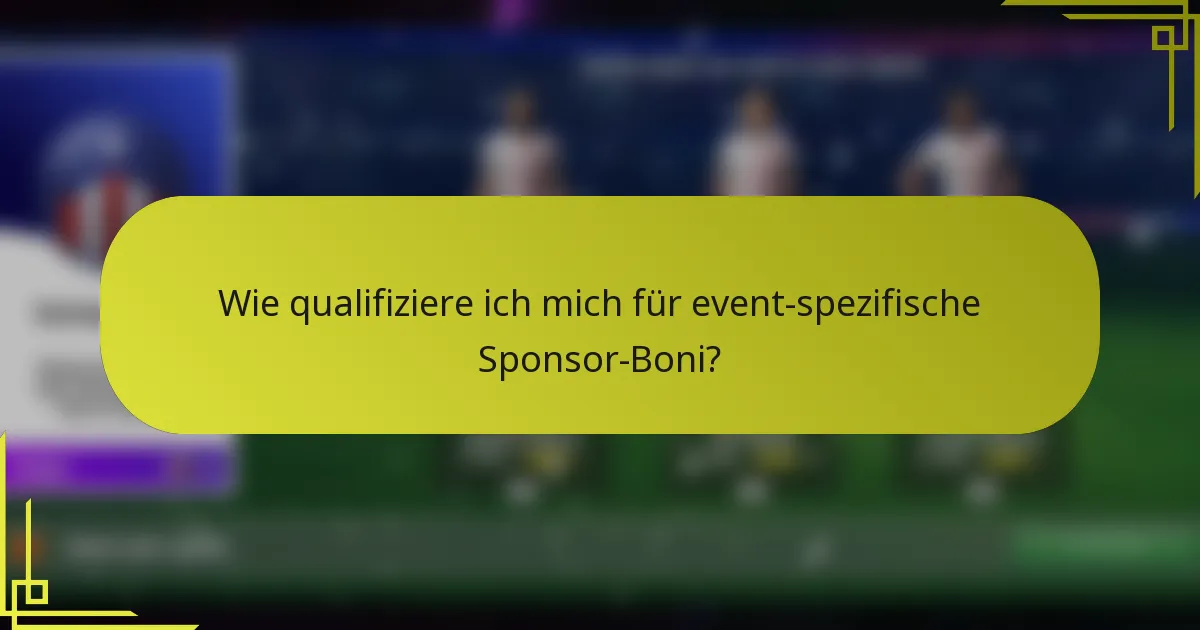 Wie qualifiziere ich mich für event-spezifische Sponsor-Boni?