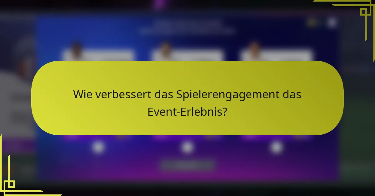 Wie verbessert das Spielerengagement das Event-Erlebnis?