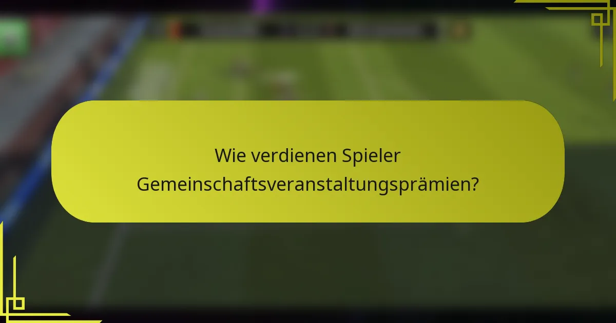 Wie verdienen Spieler Gemeinschaftsveranstaltungsprämien?